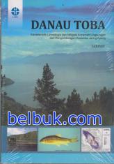 Danau Toba: Karakteristik Limnologis dan Mitigasi Ancaman Lingkungan dari Pengembangan Karamba Jaring Apung